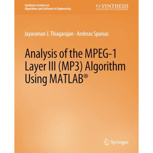 Analysis of the MPEG-1 Layer III (MP3) Algorithm using MATLAB [Paperback]