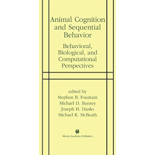 Animal Cognition and Sequential Behavior: Behavioral, Biological, and Computatio [Hardcover]