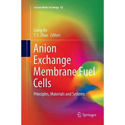 Anion Exchange Membrane Fuel Cells: Principles, Materials and Systems [Paperback]