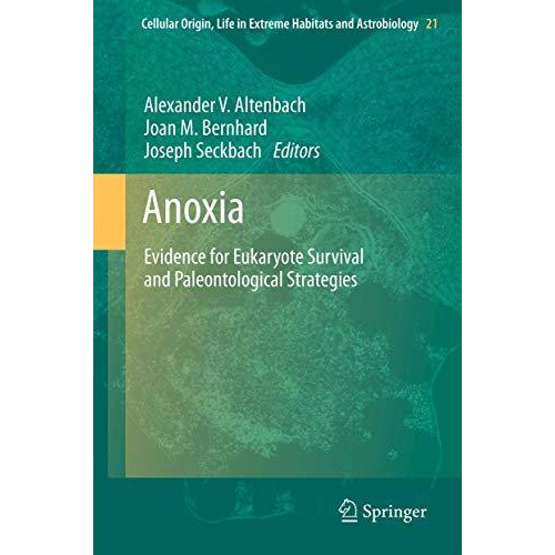 Anoxia: Evidence for Eukaryote Survival and Paleontological Strategies [Hardcover]