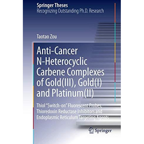 Anti-Cancer N-Heterocyclic Carbene Complexes of Gold(III), Gold(I) and Platinum( [Paperback]