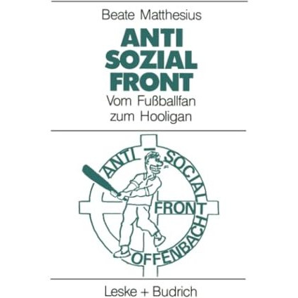 Anti-Sozial-Front: Vom Fu?ballfan zum Hooligan [Paperback]