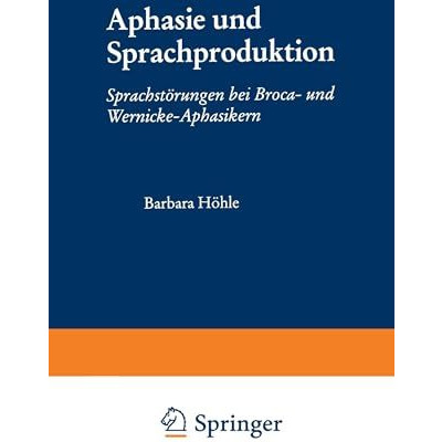 Aphasie und Sprachproduktion: Sprachst?rungen bei Broca- und Wernicke-Aphasikern [Paperback]