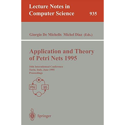 Application and Theory of Petri Nets 1995: 16th International Conference, Torino [Paperback]