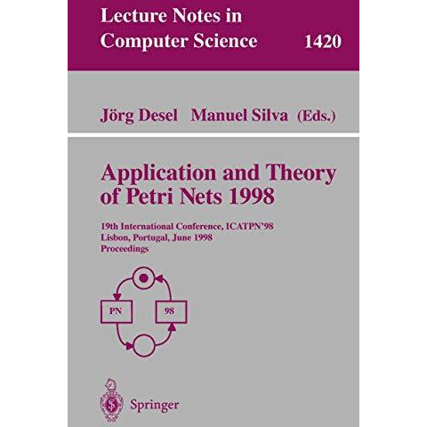 Application and Theory of Petri Nets 1998: 19th International Conference, ICATPN [Paperback]