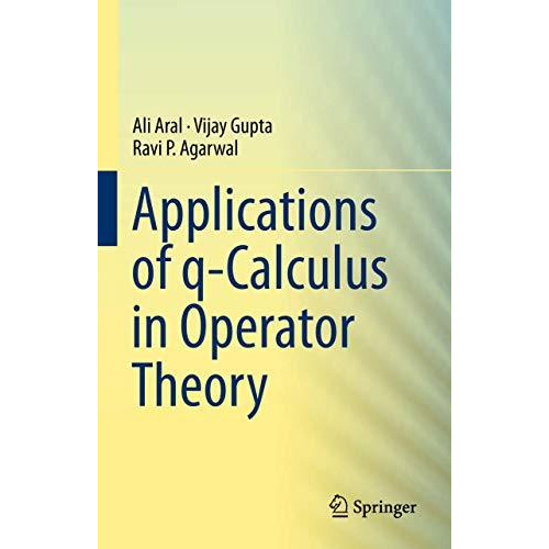 Applications of q-Calculus in Operator Theory [Paperback]