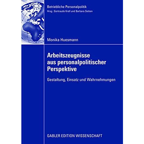 Arbeitszeugnisse aus personalpolitischer Perspektive: Gestaltung, Einsatz und Wa [Paperback]