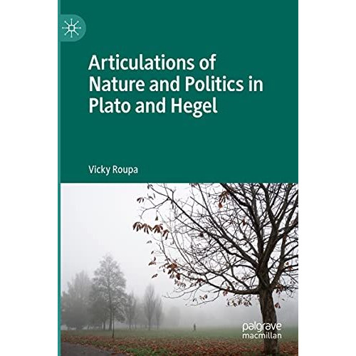 Articulations of Nature and Politics in Plato and Hegel [Paperback]