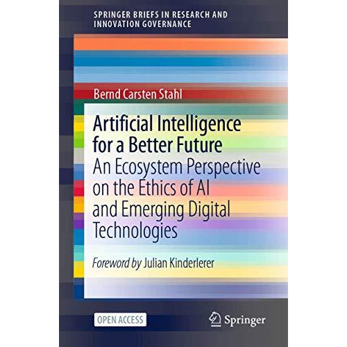 Artificial Intelligence for a Better Future: An Ecosystem Perspective on the Eth [Paperback]