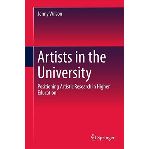 Artists in the University: Positioning Artistic Research in Higher Education [Hardcover]