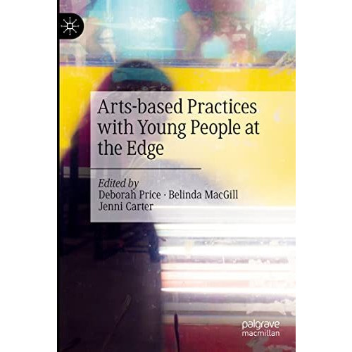 Arts-based Practices with Young People at the Edge [Hardcover]