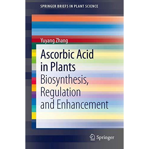 Ascorbic Acid in Plants: Biosynthesis, Regulation and Enhancement [Paperback]