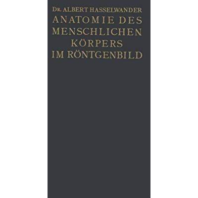 Atlas der Anatomie des Menschlichen K?rpers im R?ntgenbild [Paperback]