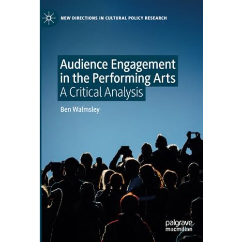 Audience Engagement in the Performing Arts: A Critical Analysis [Paperback]