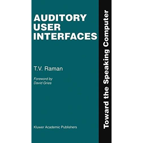 Auditory User Interfaces: Toward the Speaking Computer [Hardcover]