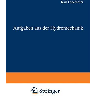 Aufgaben aus der Hydromechanik: 245 Aufgaben nebst L?sungen [Paperback]