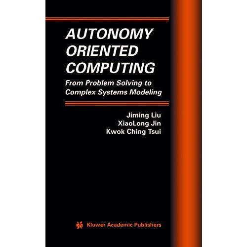 Autonomy Oriented Computing: From Problem Solving to Complex Systems Modeling [Paperback]