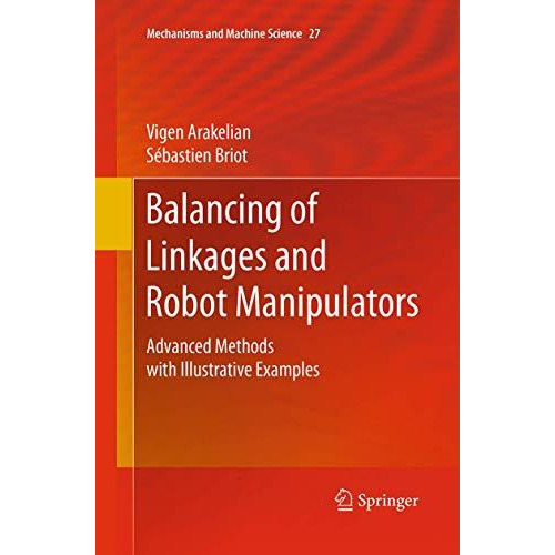 Balancing of Linkages and Robot Manipulators: Advanced Methods with Illustrative [Paperback]