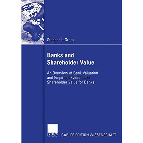 Banks and Shareholder Value: An Overview of Bank Valuation and Empirical Evidenc [Paperback]