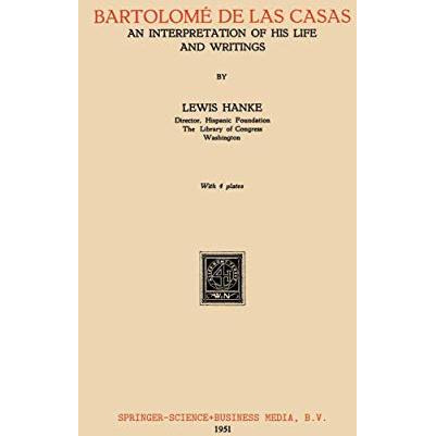 Bartolom? de Las Casas: An Interpretation of His Life and Writings [Paperback]