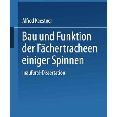 Bau und Funktion der F?chertracheen einiger Spinnen: Inaugural-Dissertation zur  [Paperback]