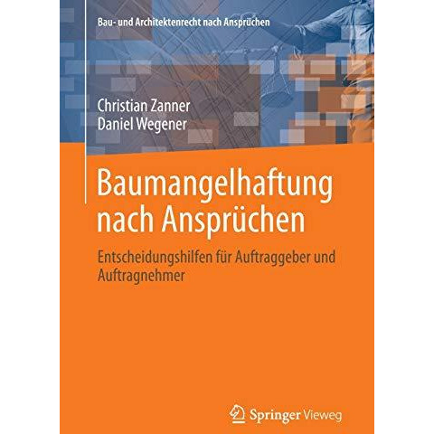 Baumangelhaftung nach Anspr?chen: Entscheidungshilfen f?r Auftraggeber und Auftr [Paperback]