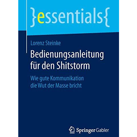 Bedienungsanleitung f?r den Shitstorm: Wie gute Kommunikation die Wut der Masse  [Paperback]