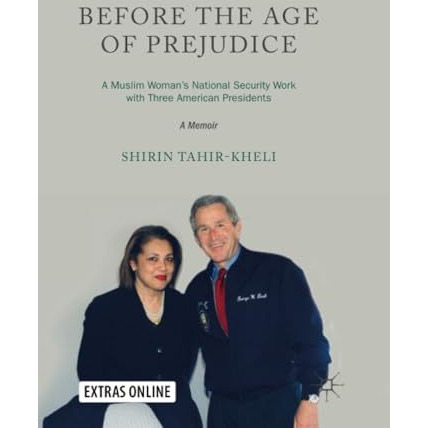 Before the Age of Prejudice: A Muslim Womans National Security Work with Three  [Paperback]