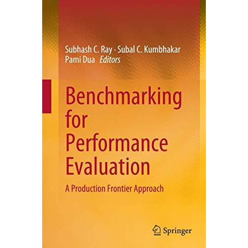 Benchmarking for Performance Evaluation: A Production Frontier Approach [Paperback]