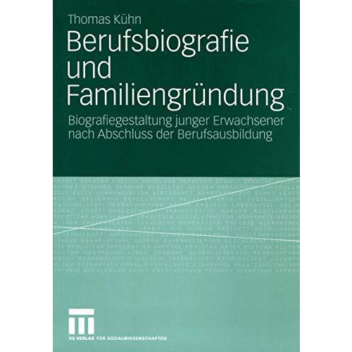 Berufsbiografie und Familiengr?ndung: Biografiegestaltung junger Erwachsener nac [Paperback]