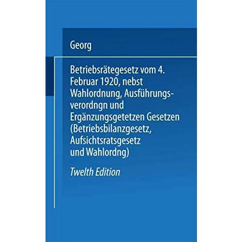 Betriebsr?tegesetz: vom 4. Februar 1920 nebst Wahlordnung, Ausf?hrungsverordnung [Paperback]