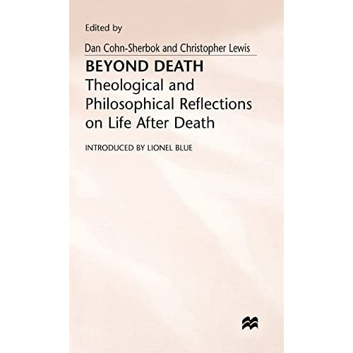 Beyond Death: Theological and Philosophical Reflections of Life after Death [Hardcover]