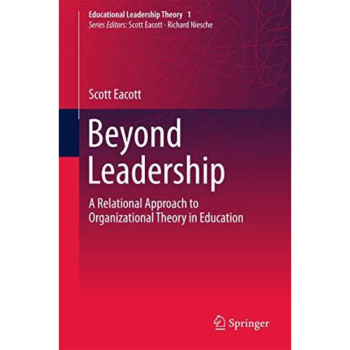 Beyond Leadership: A Relational Approach to Organizational Theory in Education [Hardcover]