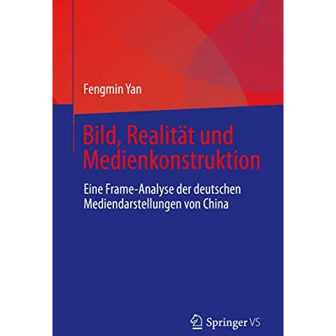 Bild, Realit?t und Medienkonstruktion: Eine Frame-Analyse der deutschen Medienda [Paperback]