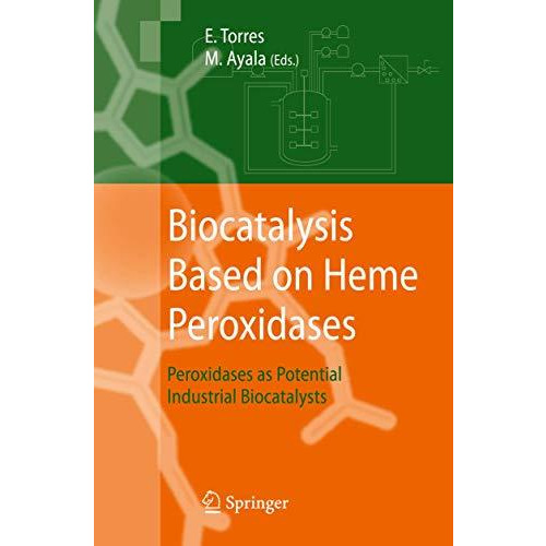 Biocatalysis Based on Heme Peroxidases: Peroxidases as Potential Industrial Bioc [Paperback]