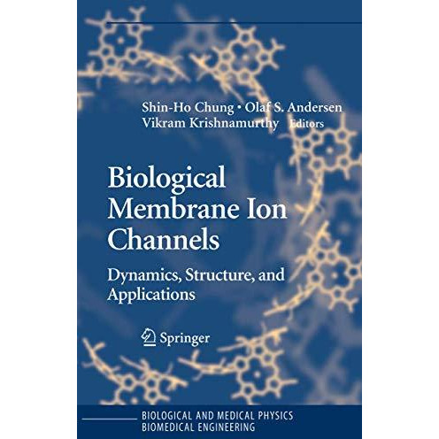 Biological Membrane Ion Channels: Dynamics, Structure, and Applications [Paperback]