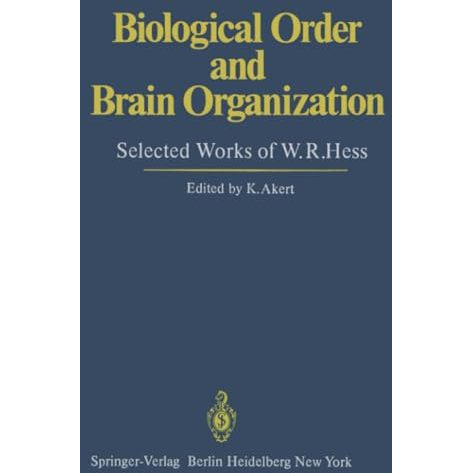 Biological Order and Brain Organization: Selected Works of W.R.Hess [Paperback]