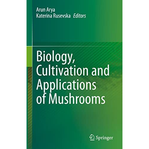 Biology, Cultivation and Applications of Mushrooms [Hardcover]