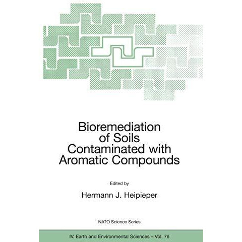 Bioremediation of Soils Contaminated with Aromatic Compounds [Paperback]