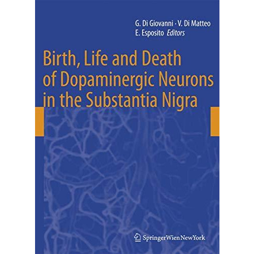 Birth, Life and Death of Dopaminergic Neurons in the Substantia Nigra [Paperback]