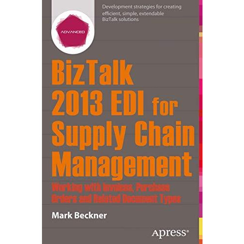 BizTalk 2013 EDI for Supply Chain Management: Working with Invoices, Purchase Or [Paperback]