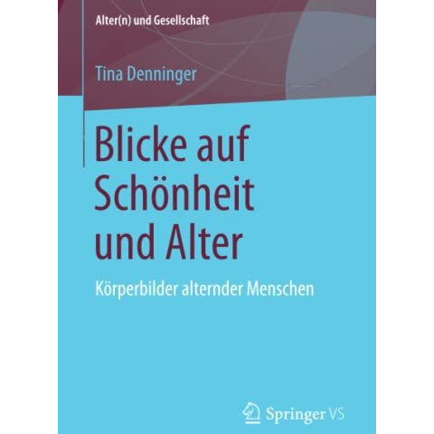 Blicke auf Sch?nheit und Alter: K?rperbilder alternder Menschen [Paperback]