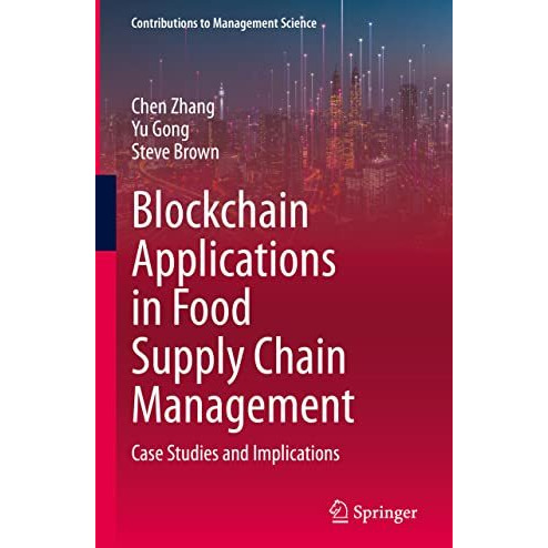 Blockchain Applications in Food Supply Chain Management: Case Studies and Implic [Hardcover]