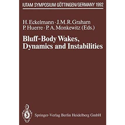 Bluff-Body Wakes, Dynamics and Instabilities: IUTAM Symposium, G?ttingen, German [Paperback]