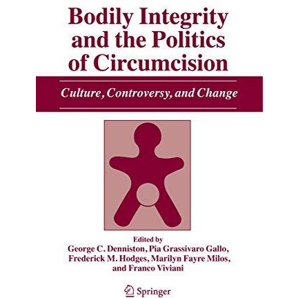 Bodily Integrity and the Politics of Circumcision: Culture, Controversy, and Cha [Hardcover]