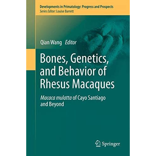 Bones, Genetics, and Behavior of Rhesus Macaques: Macaca Mulatta of Cayo Santiag [Paperback]