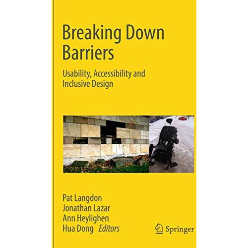 Breaking Down Barriers: Usability, Accessibility and Inclusive Design [Hardcover]