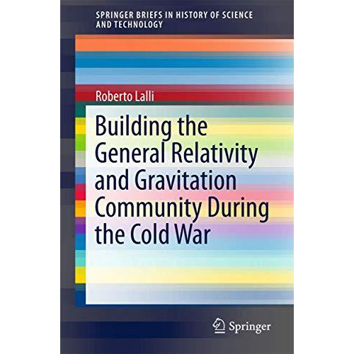 Building the General Relativity and Gravitation Community During the Cold War [Paperback]