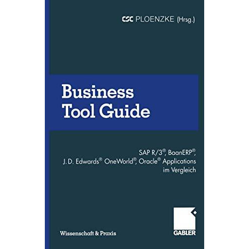 Business Tool Guide: SAP R/3?, BaanERP?, J.D. Edwards? OneWorld?, Oracle? Applic [Paperback]