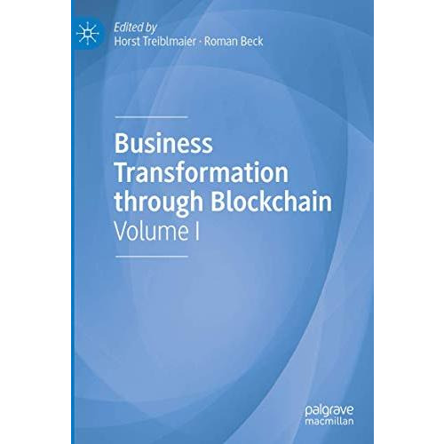 Business Transformation through Blockchain: Volume I [Hardcover]